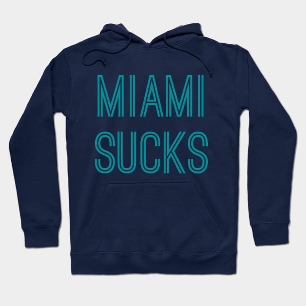 Miami Sucks (Aqua Text) Hoodie by caknuck